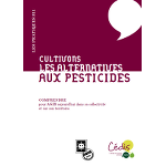 Guide pratique n°11 – Cultivons les alternatives aux pesticides (2011)